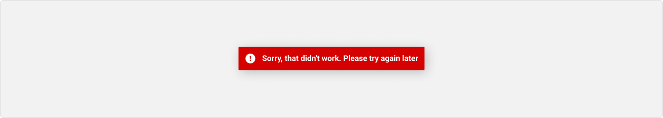 An error toast message that reads 'Sorry, that didn't work. Please try again later'